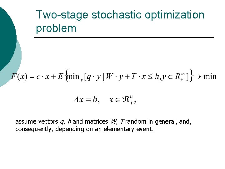 Two-stage stochastic optimization problem assume vectors q, h and matrices W, T random in