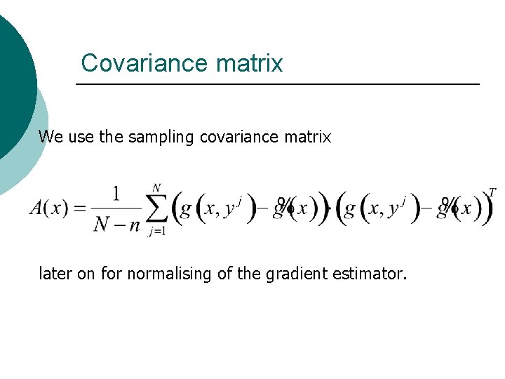 Covariance matrix We use the sampling covariance matrix later on for normalising of the