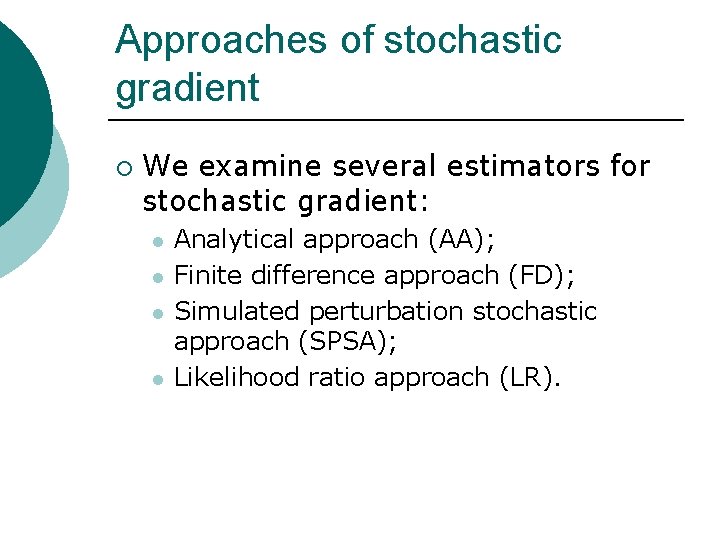 Approaches of stochastic gradient ¡ We examine several estimators for stochastic gradient: l l