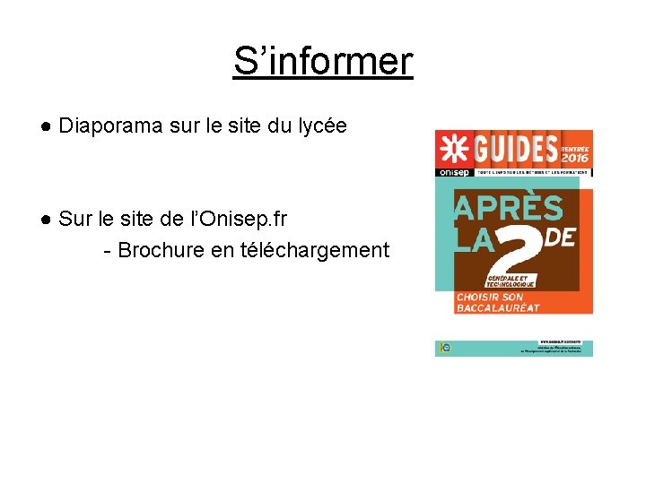 S’informer ● Diaporama sur le site du lycée ● Sur le site de l’Onisep.