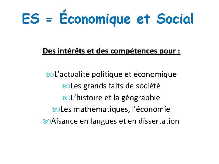 ES = Économique et Social Des intérêts et des compétences pour : L’actualité politique