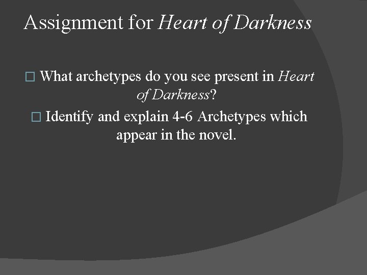 Assignment for Heart of Darkness � What archetypes do you see present in Heart Assignment for Heart of Darkness � What archetypes do you see present in Heart