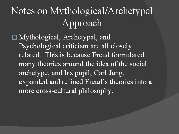 Notes on Mythological/Archetypal Approach � Mythological, Archetypal, and Psychological criticism are all closely related. Notes on Mythological/Archetypal Approach � Mythological, Archetypal, and Psychological criticism are all closely related.