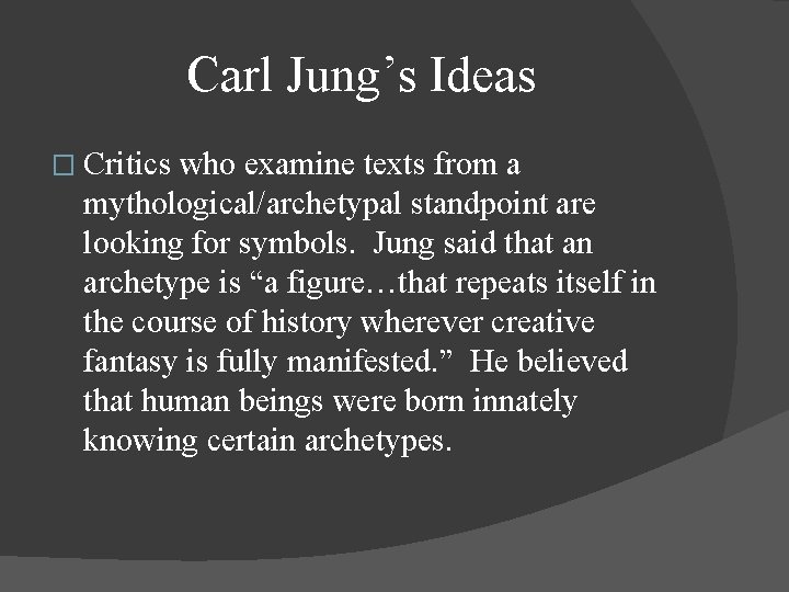 Carl Jung’s Ideas � Critics who examine texts from a mythological/archetypal standpoint are looking Carl Jung’s Ideas � Critics who examine texts from a mythological/archetypal standpoint are looking