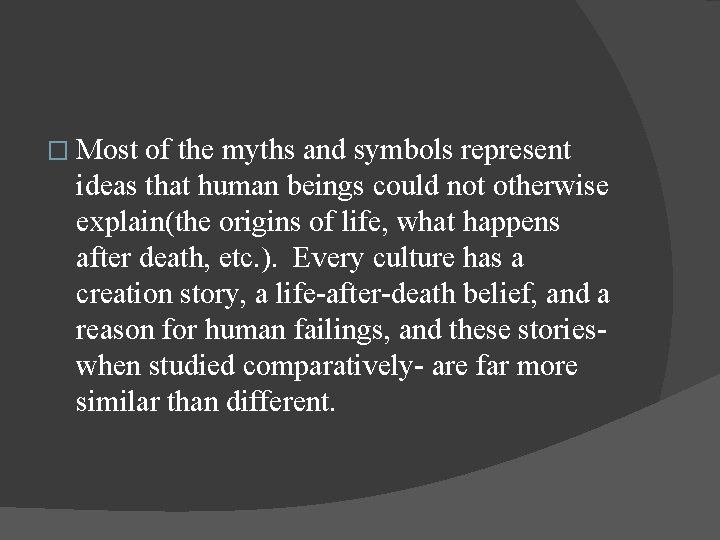 � Most of the myths and symbols represent ideas that human beings could not � Most of the myths and symbols represent ideas that human beings could not