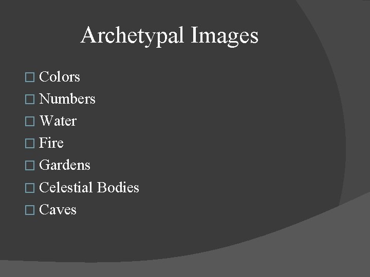 Archetypal Images � Colors � Numbers � Water � Fire � Gardens � Celestial Archetypal Images � Colors � Numbers � Water � Fire � Gardens � Celestial