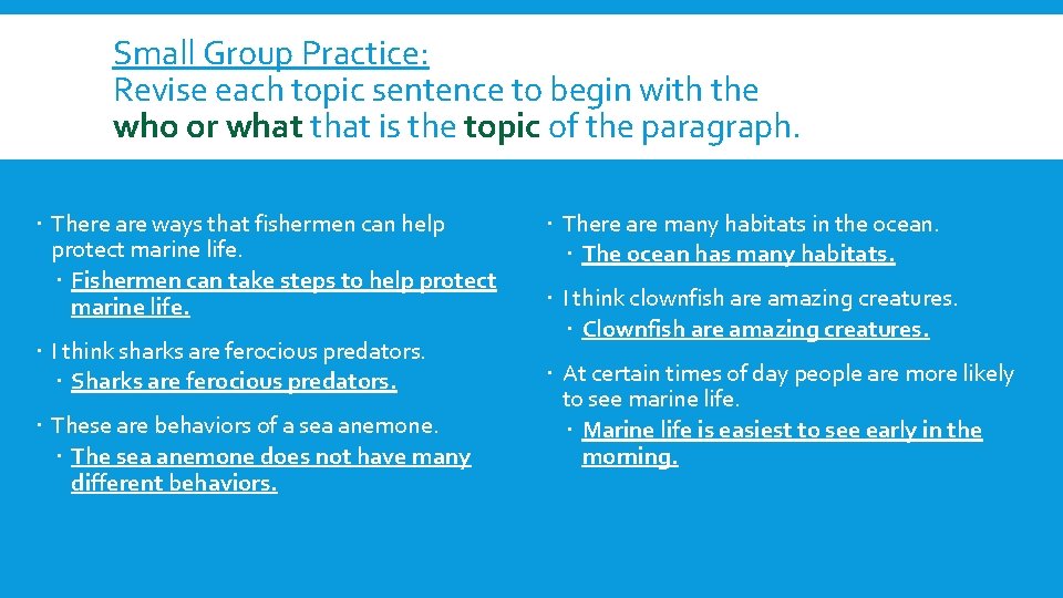 Small Group Practice: Revise each topic sentence to begin with the who or what