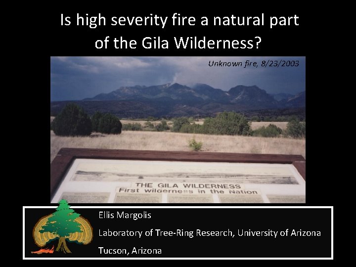 Is high severity fire a natural part of the Gila Wilderness? Unknown fire, 8/23/2003