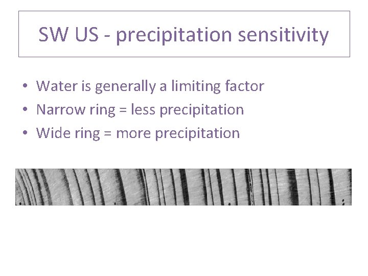 SW US - precipitation sensitivity • Water is generally a limiting factor • Narrow