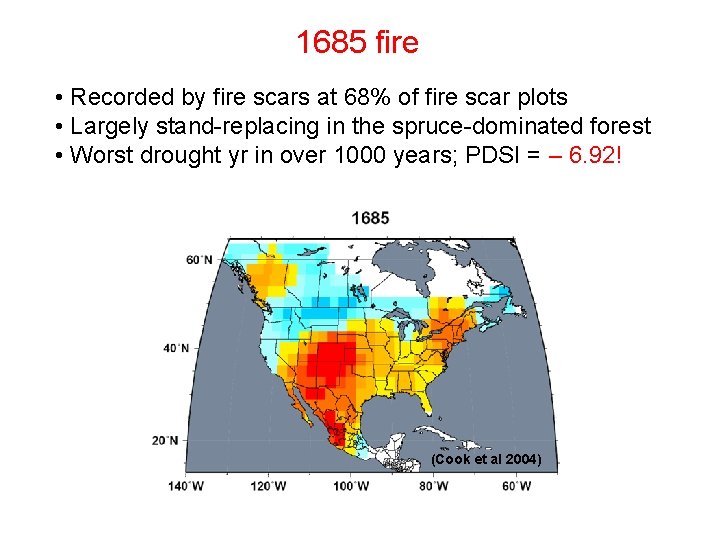 1685 fire • Recorded by fire scars at 68% of fire scar plots •