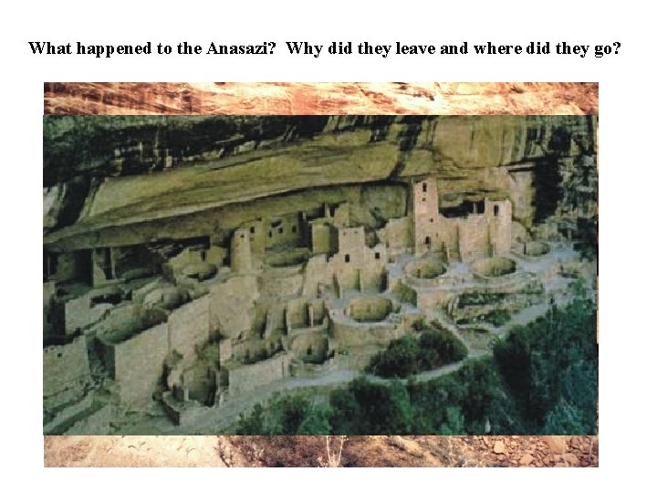 What happened to the Anasazi? Why did they leave and where did they go?