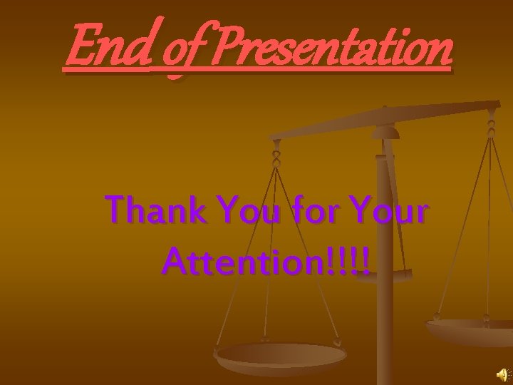 End of Presentation Thank You for Your Attention!!!! 