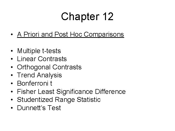 Chapter 12 • A Priori and Post Hoc Comparisons • • Multiple t-tests Linear