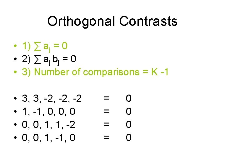 Orthogonal Contrasts • 1) ∑ aj = 0 • 2) ∑ aj bj =