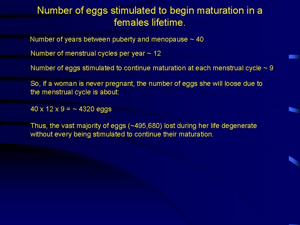 Number of eggs stimulated to begin maturation in a females lifetime. Number of years