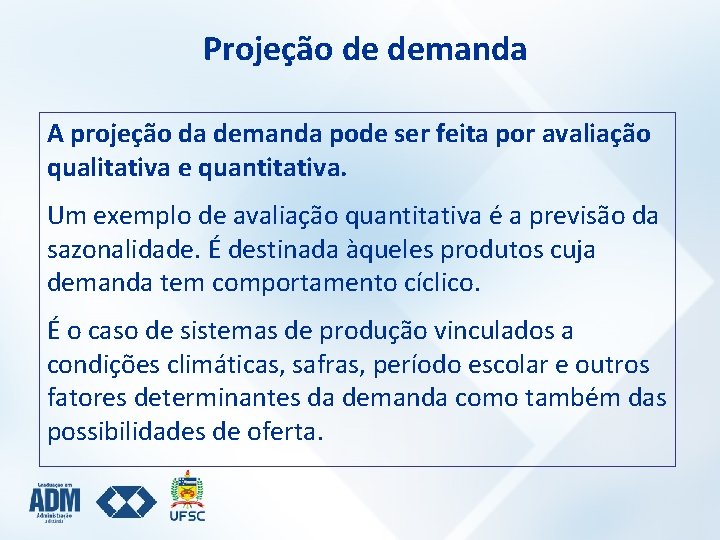 Projeção de demanda A projeção da demanda pode ser feita por avaliação qualitativa e