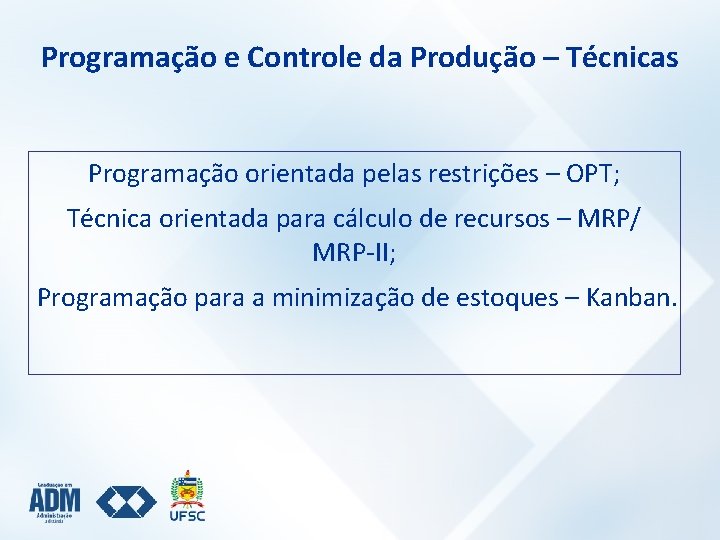 Programação e Controle da Produção – Técnicas Programação orientada pelas restrições – OPT; Técnica