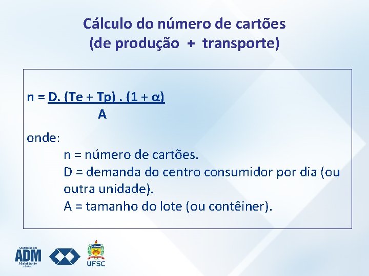 Cálculo do número de cartões (de produção + transporte) n = D. (Te +