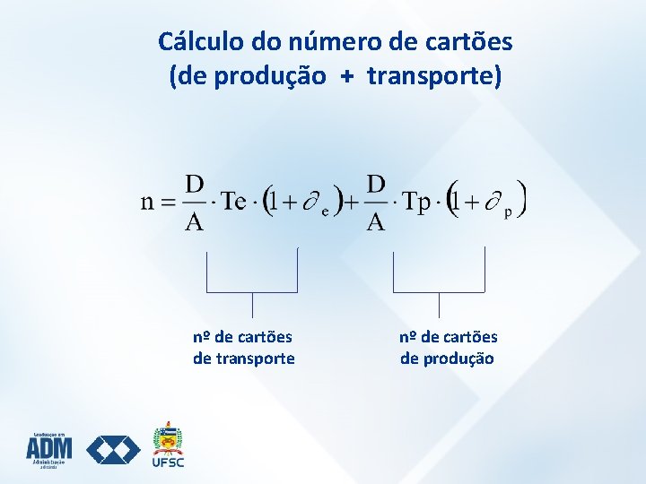 Cálculo do número de cartões (de produção + transporte) nº de cartões de transporte