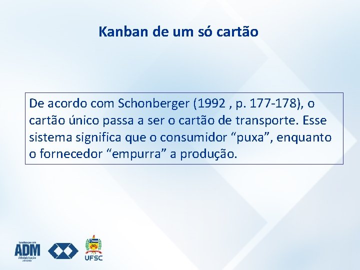 Kanban de um só cartão De acordo com Schonberger (1992 , p. 177 -178),