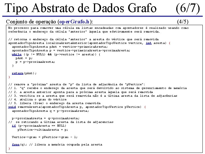 Tipo Abstrato de Dados Grafo (6/7) Conjunto de operação (oper. Grafo. h): (4/5) No Tipo Abstrato de Dados Grafo (6/7) Conjunto de operação (oper. Grafo. h): (4/5) No