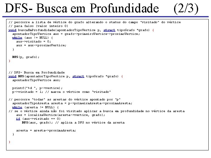 DFS- Busca em Profundidade (2/3) // percorre a lista de vértice do grafo alterando DFS- Busca em Profundidade (2/3) // percorre a lista de vértice do grafo alterando