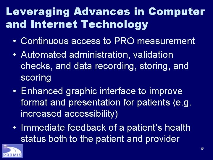 Leveraging Advances in Computer and Internet Technology • Continuous access to PRO measurement •