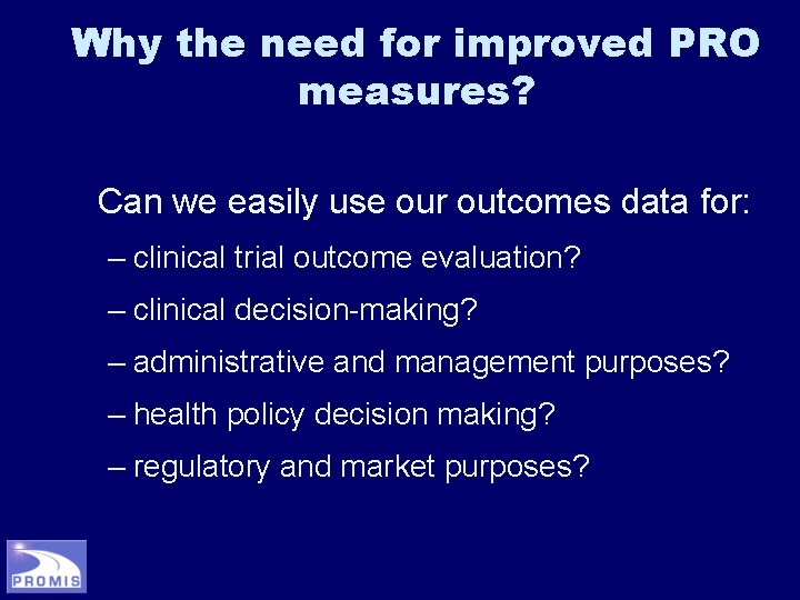 Why the need for improved PRO measures? Can we easily use our outcomes data