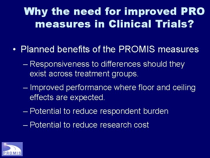 Why the need for improved PRO measures in Clinical Trials? • Planned benefits of