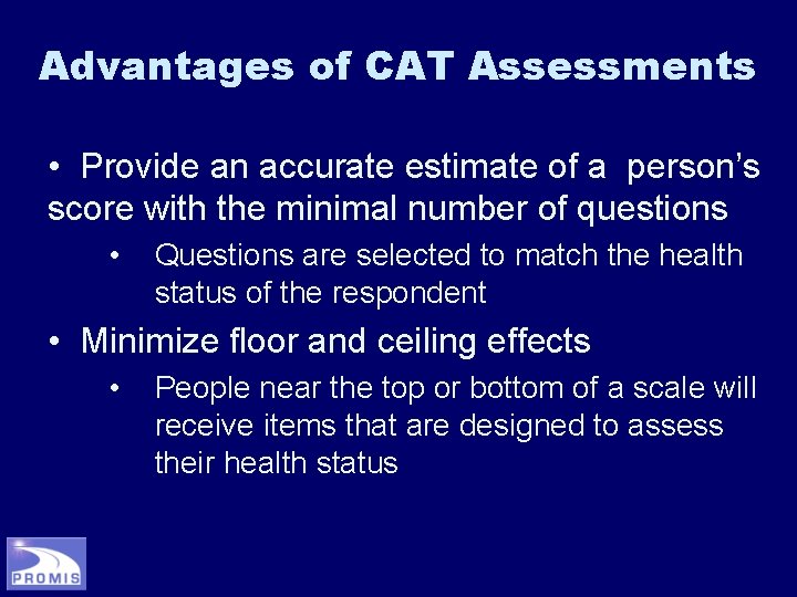 Advantages of CAT Assessments • Provide an accurate estimate of a person’s score with