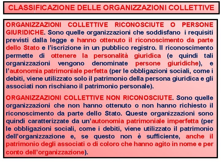 CLASSIFICAZIONE DELLE ORGANIZZAZIONI COLLETTIVE RICONOSCIUTE O PERSONE GIURIDICHE. Sono quelle organizzazioni che soddisfano i