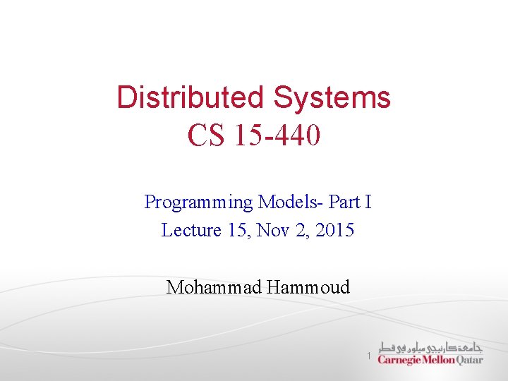 Distributed Systems CS 15 -440 Programming Models- Part I Lecture 15, Nov 2, 2015