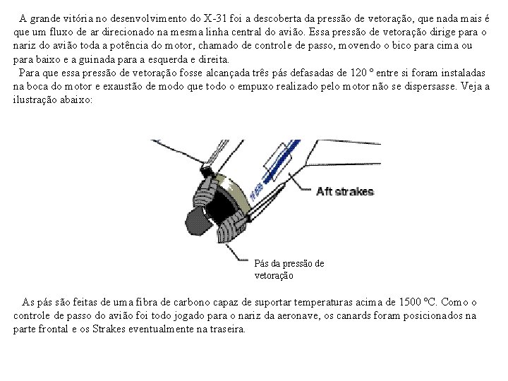 A grande vitória no desenvolvimento do X-31 foi a descoberta da pressão de vetoração,