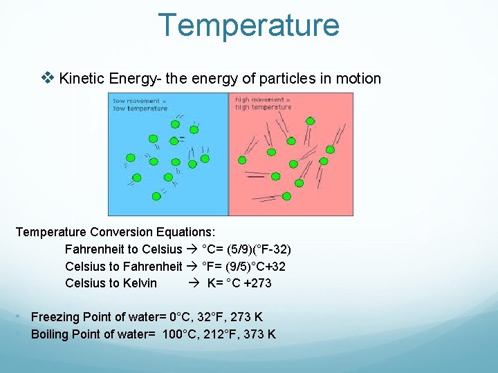 Temperature v Kinetic Energy- the energy of particles in motion Temperature Conversion Equations: Fahrenheit