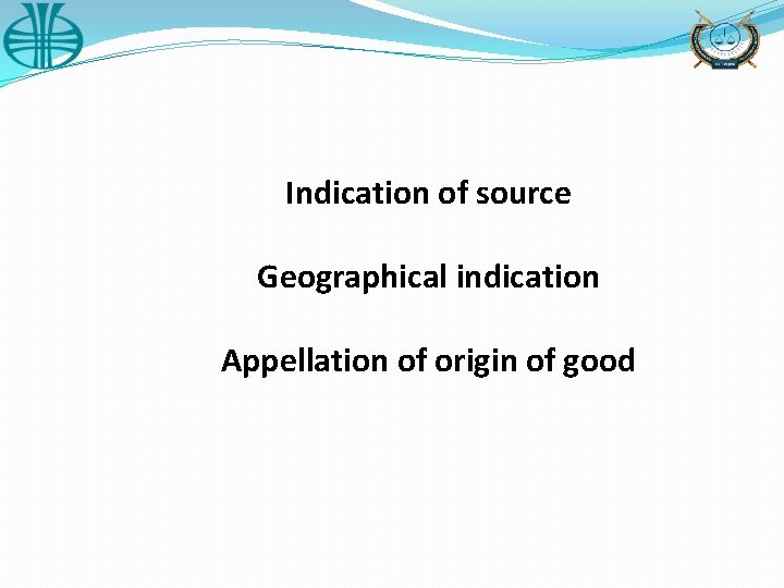 Indication of source Geographical indication Appellation of origin of good 
