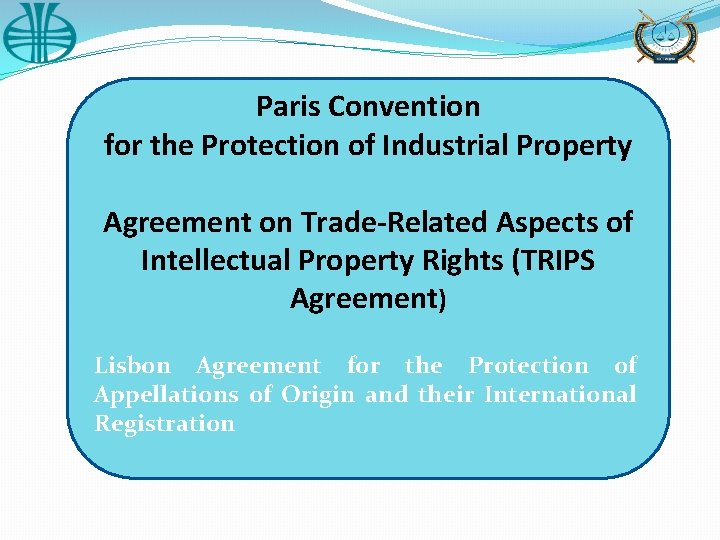 Paris Convention for the Protection of Industrial Property Agreement on Trade-Related Aspects of Intellectual