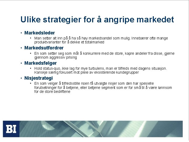 Ulike strategier for å angripe markedet • Markedsleder • Man setter alt inn på Ulike strategier for å angripe markedet • Markedsleder • Man setter alt inn på
