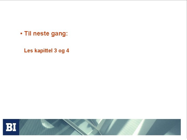 • Til neste gang: Les kapittel 3 og 4 • Til neste gang: Les kapittel 3 og 4