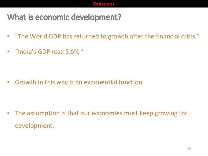 Emissions What is economic development? • “The World GDP has returned to growth after