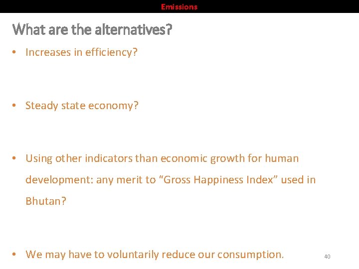 Emissions What are the alternatives? • Increases in efficiency? • Steady state economy? •