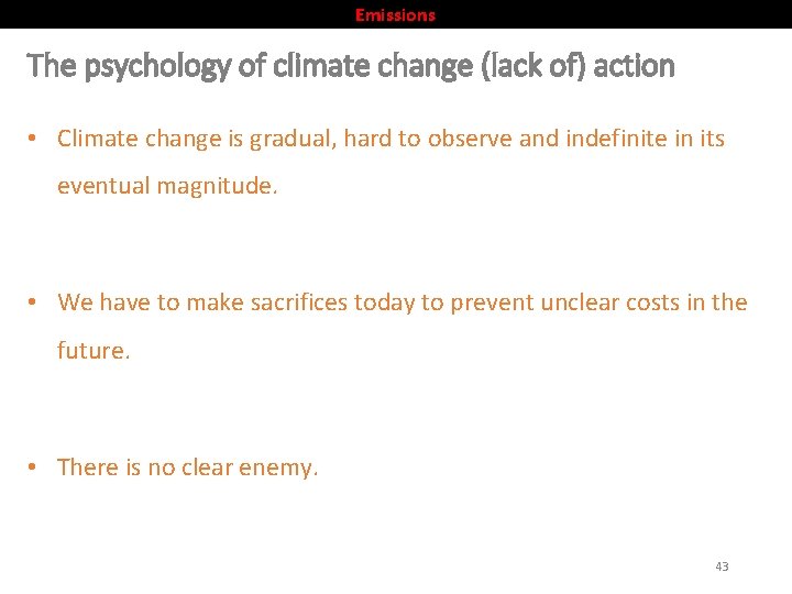 Emissions The psychology of climate change (lack of) action • Climate change is gradual,