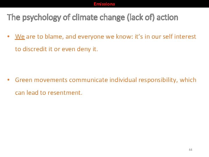 Emissions The psychology of climate change (lack of) action • We are to blame,