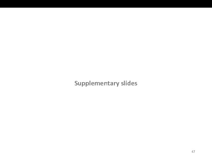 Supplementary slides 47 