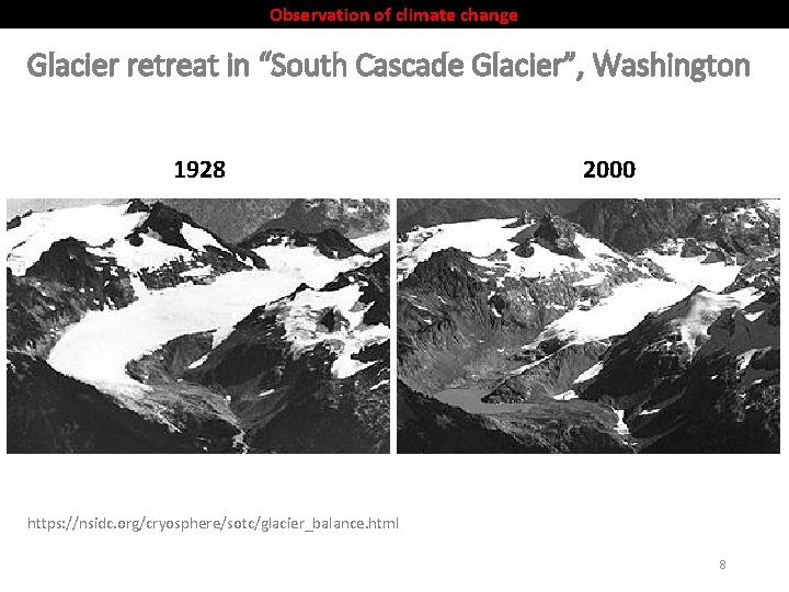 Observation of climate change Glacier retreat in “South Cascade Glacier”, Washington 1928 2000 https: