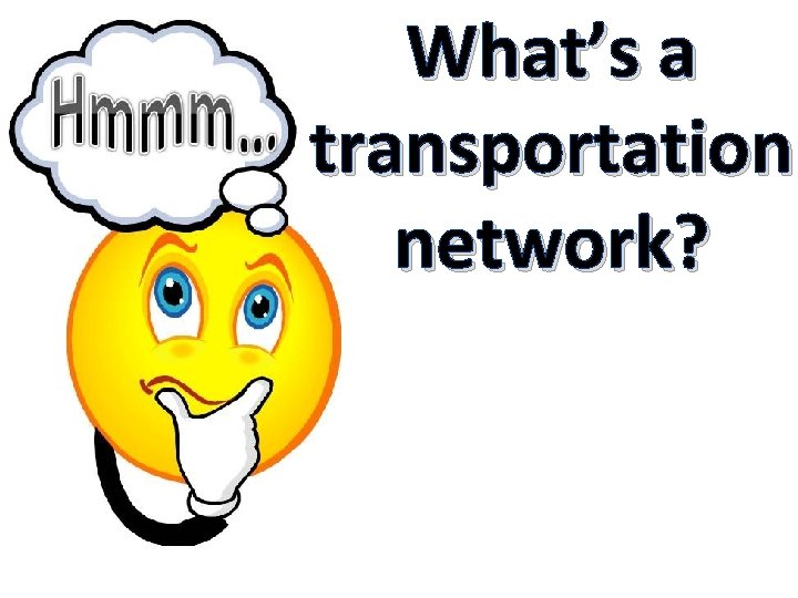 What’s a transportation network? 