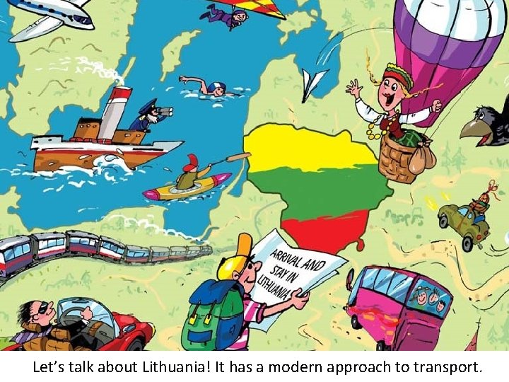 Let’s talk about Lithuania! It has a modern approach to transport. 