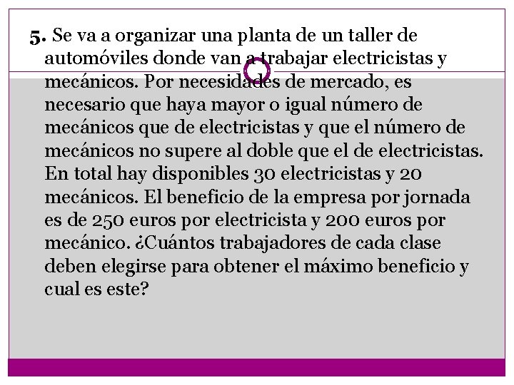 5. Se va a organizar una planta de un taller de automóviles donde van