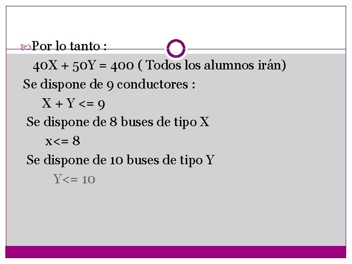  Por lo tanto : 40 X + 50 Y = 400 ( Todos