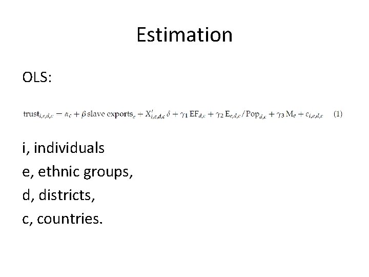 Estimation OLS: i, individuals e, ethnic groups, d, districts, c, countries. 