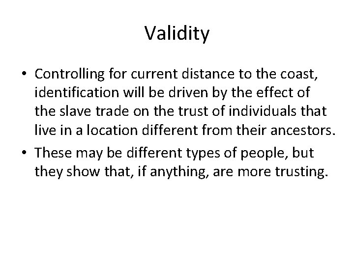 Validity • Controlling for current distance to the coast, identification will be driven by